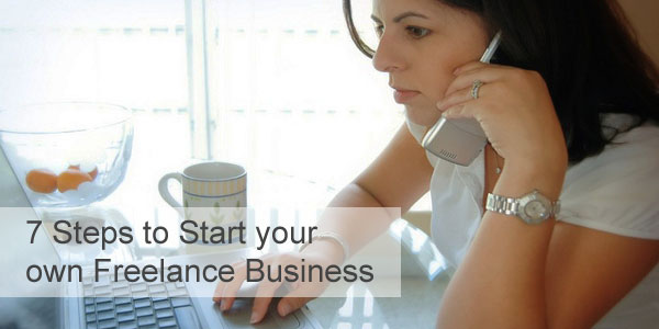 7 steps to start your own freelance business