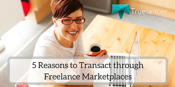 5 Reasons to Transact through Freelance Marketplaces featured