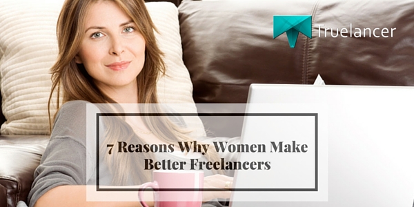 7 Reasons Why Women Make Better Freelancers featured