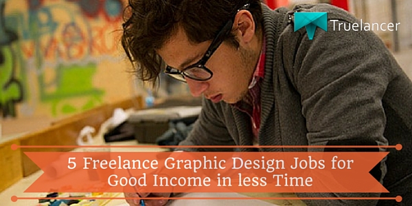 5 Freelance Graphic Design Jobs for Good Income in less Time