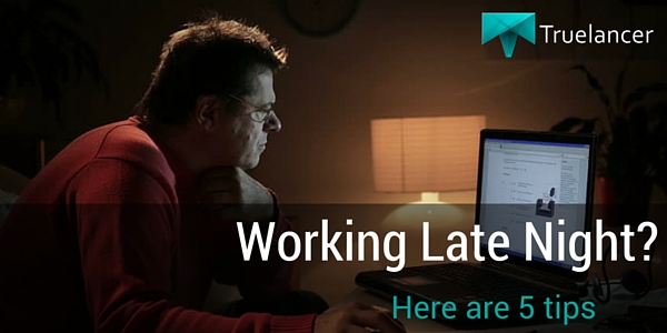 Working Late Night here are 5 tips
