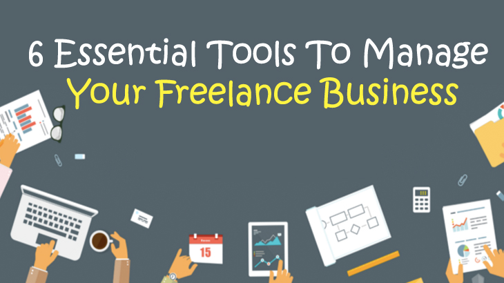 6 Essential Tools To Manage Your Freelance Business
