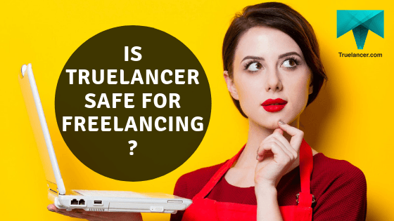 Truelancer Safe enough for Freelancer