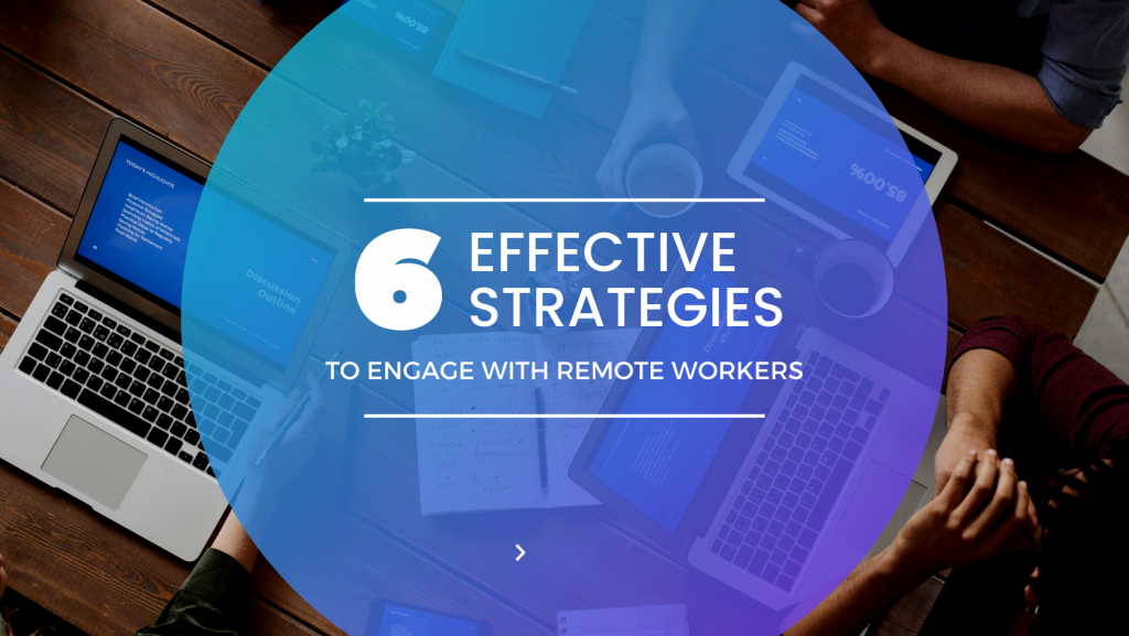 Six Effective Strategies To Engage With Remote Workers - Truelancer Blog