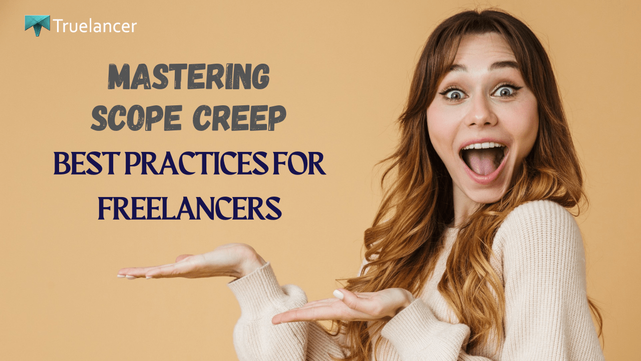 Master Scope Creep: Best Practices for Freelancers | Truelancer