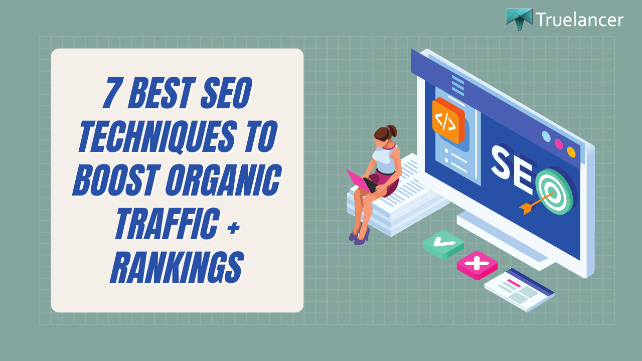 7 Best SEO Techniques To Boost Organic Traffic + Rankings