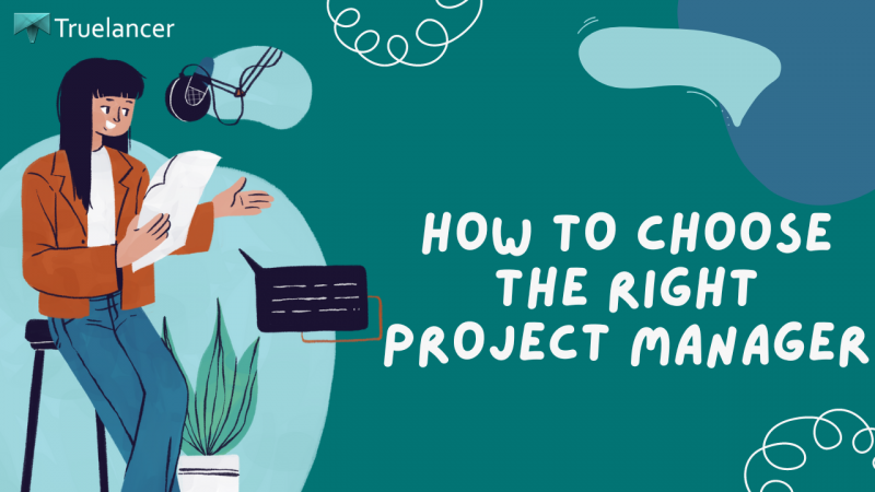 HOW TO CHOOSE THE RIGHT PROJECT MANAGER