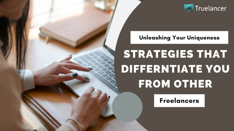 Unleashing Your Uniqueness Simple Strategies to Differentiate Yourself as a Freelancer