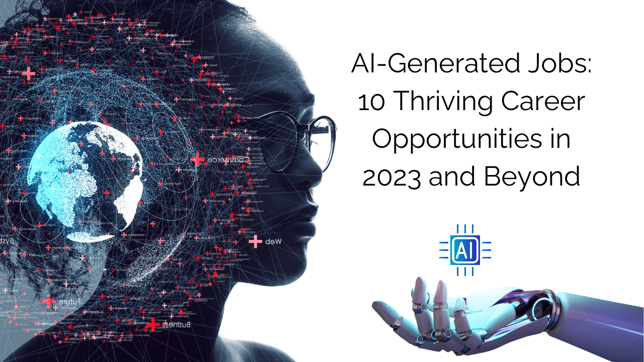 AI-Generated Jobs: 10 Thriving Career Opportunities in 2023 and Beyond