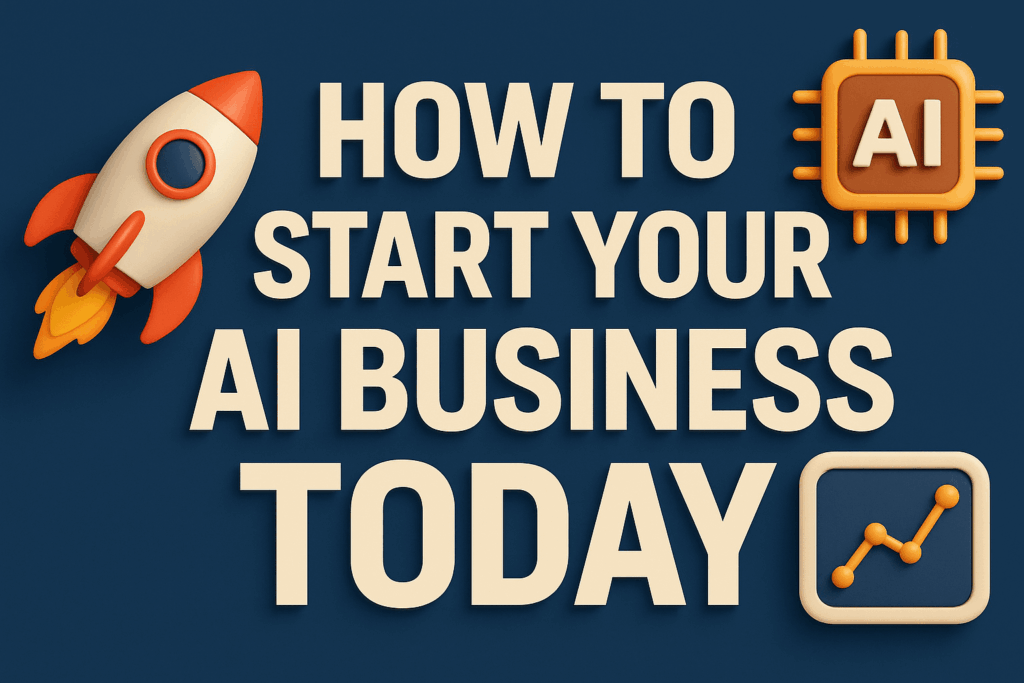 How to Start Your AI Business Today
