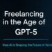 freelancing is the age of gpt-5